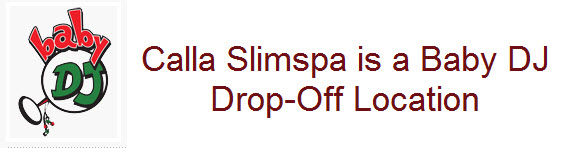 Calla Slimspa: Baby DJ Drop-Off Location